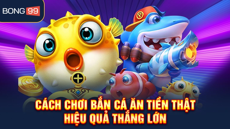 Vài nét khái quát về sản phẩm game bắn cá ăn tiền thật