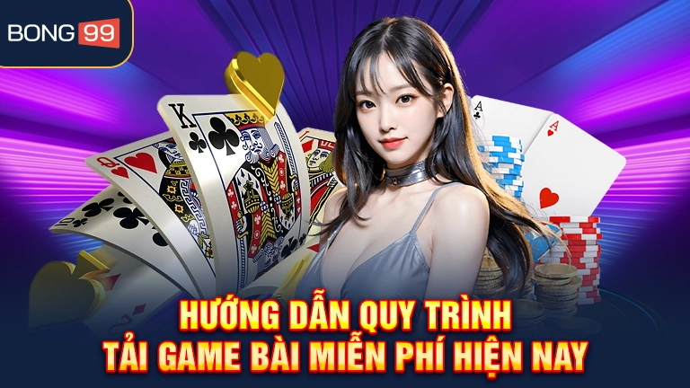 Hướng dẫn quy trình tải game bài miễn phí hiện nay