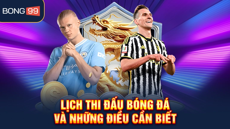 Lịch thi đấu bóng đá và những điều cần biết