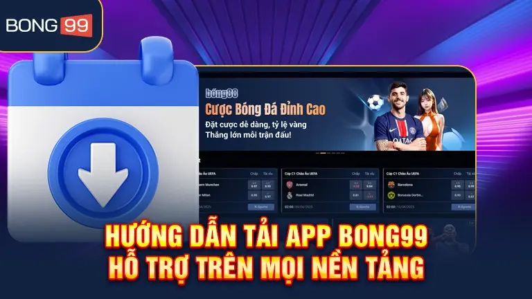 Hướng dẫn tải app bong99, hỗ trợ trên mọi nền tảng