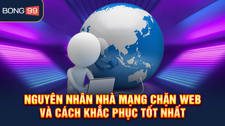 Nguyên nhân nhà mạng chặn web cá cược online là gì?